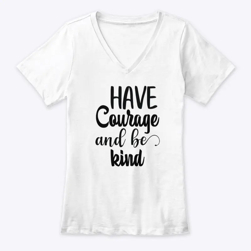 Have Courage and Be Kind